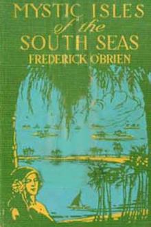 Mystic Isles of the South Seas. by Frederick O'Brien