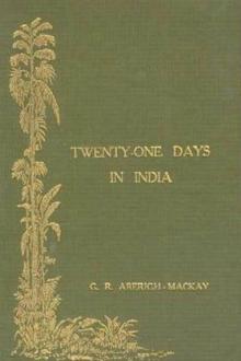 Twenty-One Days in India; and, The Teapot Series by George Robert Aberigh-Mackay