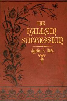 The Hallam Succession by Amelia E. Barr