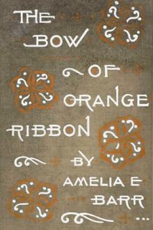 The Bow of Orange Ribbon by Amelia E. Barr