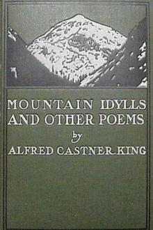 Mountain idylls, and Other Poems by Alfred Castner King