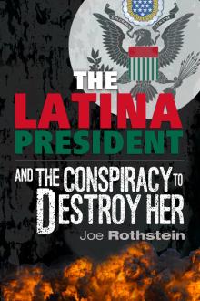 The Latina President and The Conspiracy to Destroy Her