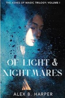 Of Light and Nightmares: The Ashes of Magic Trilogy, Volume I (An Urban Fantasy Series)