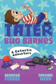 Tater Bug Barnes: A Catastic Adventure