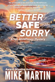 Better Safe Than Sorry: The Sgt. Windflower Mystery Series Book 14 